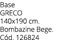 Base GRECO 140x190 cm. Bombazine Bege. C d. 126824