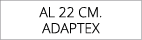 aL 22 cm. ADAPTEX