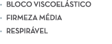• Bloco viscoel stico • Firmeza m dia • Respir vel