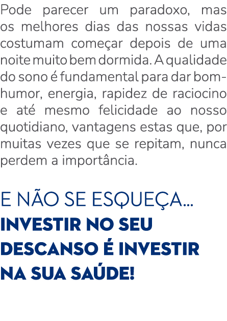Pode parecer um paradoxo, mas os melhores dias das nossas vidas costumam come ar depois de uma noite muito bem dormid...