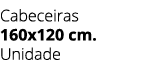 Cabeceiras 160x120 cm. Unidade