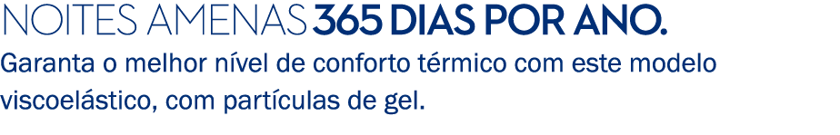 Noites amenas 365 dias por ano. Garanta o melhor n vel de conforto t rmico com este modelo viscoel stico, com part cu...