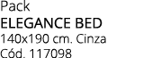 Pack ELEGANCE BED 140x190 cm. Cinza C d. 117098