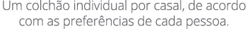 Um colch o individual por casal, de acordo com as prefer ncias de cada pessoa.