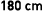 180 cm