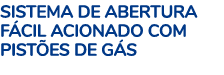 Sistema de abertura f cil acionado com pist es de g s