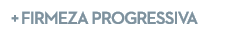  + Firmeza progressiva