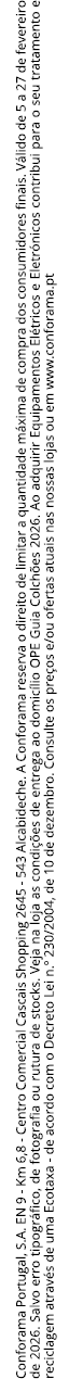 Conforama Portugal, S.A. EN 9 Km 6,8 Centro Comercial Cascais Shopping 2645 543 Alcabideche. A Conforama reserva o di...