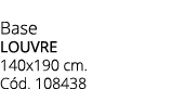 Base LOUVRE 140x190 cm. C d. 108438