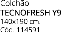 Colch o TECNOFRESH Y9 140x190 cm. C d. 114591