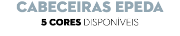 cabeceiras epeda 5 cores Dispon veis 
