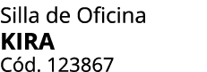 Silla de Oficina KIRA C d. 123867