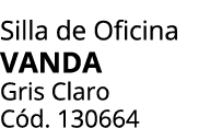 Silla de Oficina vanda Gris Claro C d. 130664