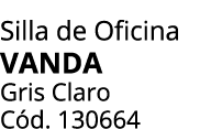 Silla de Oficina vanda Gris Claro C d. 130664