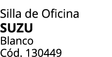 Silla de Oficina suzu Blanco C d. 130449