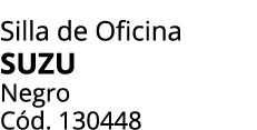 Silla de Oficina suzu Negro C d. 130448