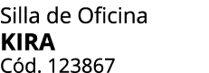 Silla de Oficina KIRA C d. 123867
