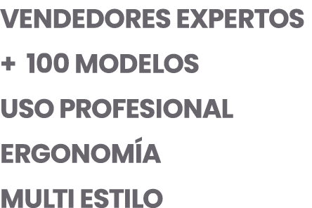  VENDEDORES EXPERTOS + 100 MODELOS USO PROFESIONAL ERGONOM A MULTI ESTILO