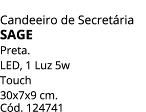 Candeeiro de Secret ria Sage Preta. LED, 1 Luz 5w Touch 30x7x9 cm. C d. 124741