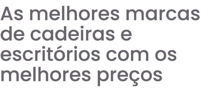 As melhores marcas de cadeiras e escrit rios com os melhores pre os