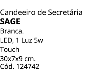 Candeeiro de Secret ria Sage Branca. LED, 1 Luz 5w Touch 30x7x9 cm. C d. 124742