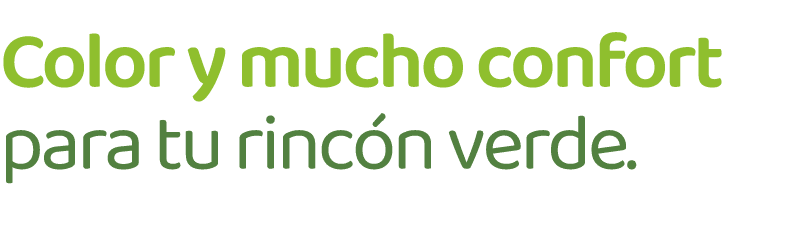 Color y mucho confort para tu rinc n verde.
