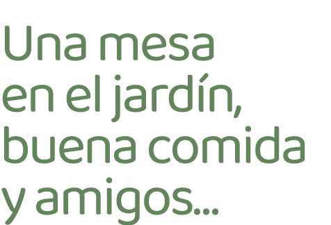 Una mesa en el jard n, buena comida y amigos… 