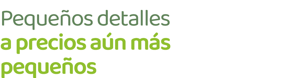 Peque os detalles a precios a n m s peque os