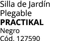 Silla de Jard n Plegable Practikal Negro C d. 127590