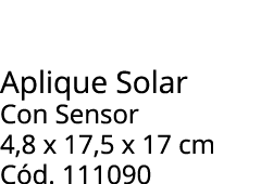 Aplique Solar Con Sensor 4,8 x 17,5 x 17 cm C d. 111090 