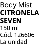 Body Mist citronela seven 150 ml C d. 126606 La unidad