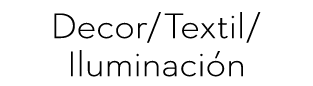Decor/Textil/ Iluminaci n 