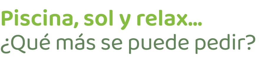 Piscina, sol y relax... ¿Qu m s se puede pedir?