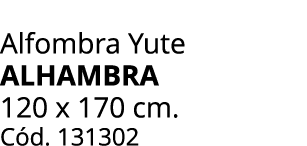 Alfombra Yute ALHAMBRA 120 x 170 cm. C d. 131302