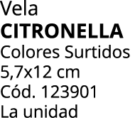 Vela citronella Colores Surtidos 5,7x12 cm C d. 123901 La unidad