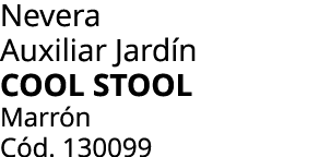 Nevera Auxiliar Jard n Cool Stool Marr n C d. 130099