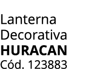 Lanterna Decorativa Huracan C d. 123883