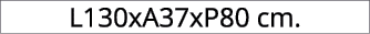 L130xA37xP80 cm.