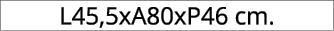 L45,5xA80xP46 cm.
