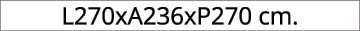 L270xA236xP270 cm.