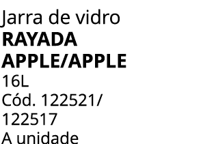 Jarra de vidro rayada apple/apple 16L C d. 122521/ 122517 A unidade