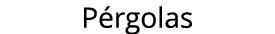 P rgolas