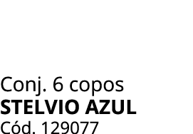Conj. 6 copos STELVIO AZUL C d. 129077