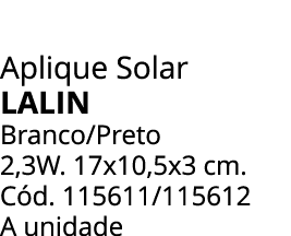Aplique Solar LALIN Branco/Preto 2,3W. 17x10,5x3 cm. C d. 115611/115612 A unidade