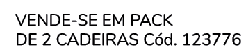  VENDE SE EM PACK de 2 Cadeiras C d. 123776