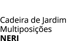 Cadeira de Jardim Multiposi es NERI 