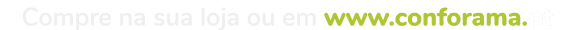 Compre na sua loja ou em www.conforama.pt