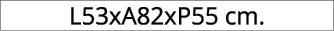 L53xA82xP55 cm.