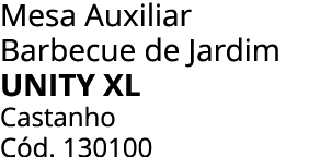 Mesa Auxiliar Barbecue de Jardim Unity Xl Castanho C d. 130100