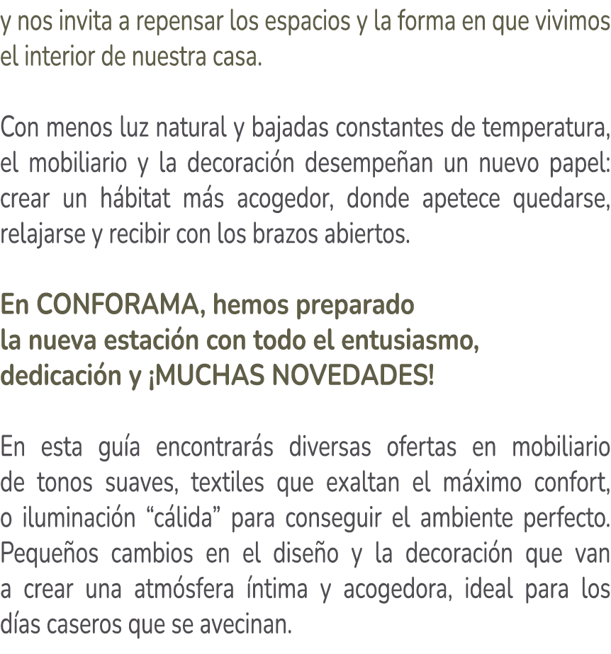 y nos invita a repensar los espacios y la forma en que vivimos el interior de nuestra casa. Con menos luz natural y b...